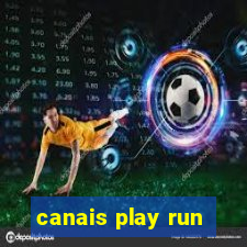 canais play run